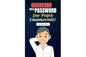 Quaderno delle Password per Papà Smemorati!: Il Regalo Perfetto per Trascrivere e Custodire Centinaia di Password e non dover più Cliccare su Recupera Password! Il Diario dell'Era Digitale!