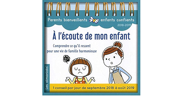 Amazon Fr Almaniak A L Ecoute De Mon Enfant 2018 2019 Comprendre Ce Qu Il Ressent Pour Une Vie De Famille Harmonieuse Pelletier Lucie Livres