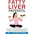 Fatty Liver Protocol: Regain your youthful energy, improve your sleep, and lose stubborn fat while fixing your Fatty Liver with diet and exercise