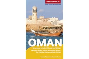 TRESCHER Reiseführer Oman: Unterwegs zwischen Muscat und Salalah - Mit Jebel Shams, Nizwa, Sur, Wahiba und Rub al-Khali