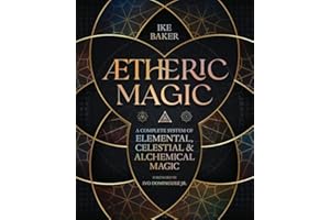 AEtheric Magic: A Complete System of Elemental, Celestial & Alchemical Magic