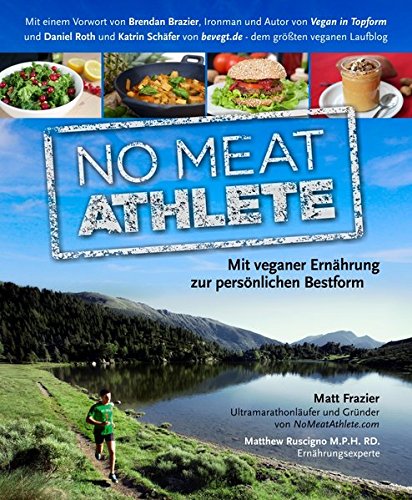 Download No Meat Athlete: mit veganer Ernährung zur persönlichen Bestform Download No Meat Athlete: mit veganer Ernährung zur persönlichen Bestform