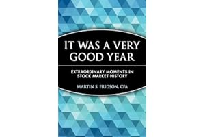 It Was A Very Good Year: Extraordinary Moments in Stock Market History (Wiley Investment Series)