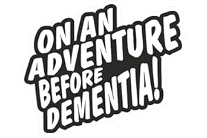 CTD Funny On An Adventure Before Dementia Novelty Vinyl Car Sticker Decal For Caravan Camper Van or Motorhome Black & White Solvent Ink 130x90mm
