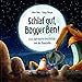 Schlaf gut, Bagger Ben!: Eine Gute-Nacht-Geschichte von der Baustelle by
