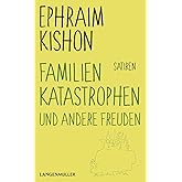 Familienkatastrophen und andere Freuden: Satiren