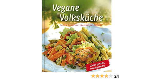 Vegane Volkskuche Schnell Gemacht Gekocht Veganes Kochen Leckere Vorspeisen Hauptspeisen Desserts Gabriele Verlag Das Wort Amazon De Bucher 