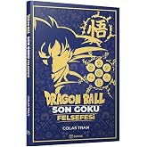 Dragon Ball: Son Goku Felsefesi