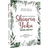 Shinrin Yoku - Orman Banyosu: Doğanın İyileştirici G&uuml;c&uuml;n&uuml; Fark Et!