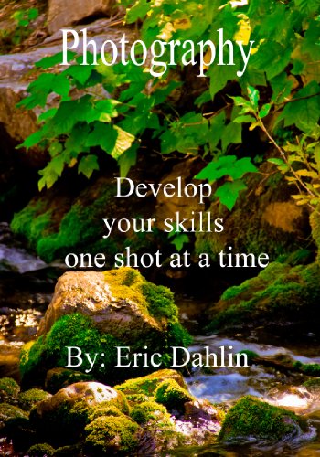 Photography: Develop your skills one shot at a time (English Edition) livre
