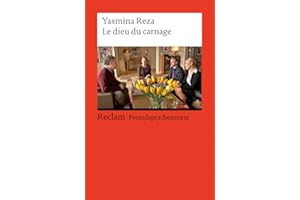 Le dieu du carnage: [Fremdsprachentexte] – Französischer Text mit deutschen Worterklärungen. C1 (GER)– Reza, Yasmina – Originalversion mit Erläuterungen – 19740 (Reclams Universal-Bibliothek)