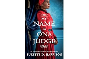 My Name Is Ona Judge: An absolutely gripping historical novel
