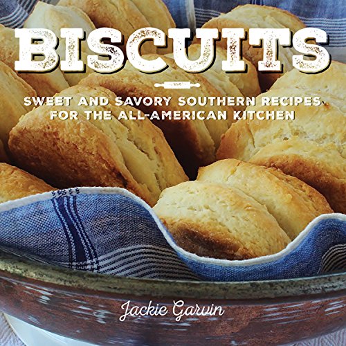 Download Biscuits: Sweet and Savory Southern Recipes for the All-American Kitchen Download Biscuits: Sweet and Savory Southern Recipes for the All-American Kitchen