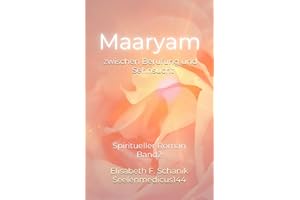 Maaryam zwischen Berufung und Sehnsucht: Spiritueller Roman (Sternenmedizin, Band 2)