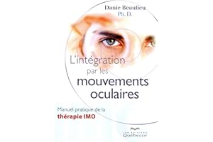 L'intégration par les mouvements occulaires: Manuel pratique de la thérapie IMO