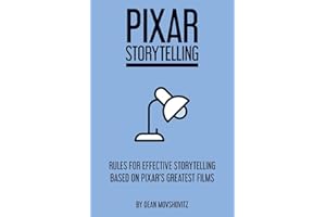 Pixar Storytelling: Rules for Effective Storytelling Based on Pixar's Greatest Films