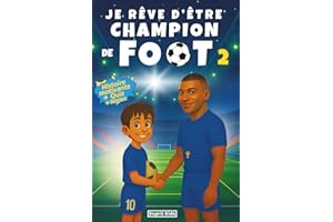 Je rêve d'être champion de Foot, tome 2: Livre foot enfant | Histoire inspirante d'un jeune footballeur pour la confiance en soi, la motivation et l'amitié. Cadeau football [ IMAGES COULEUR ]