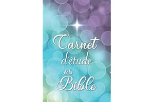 Carnet d'étude de la Bible: Notez et retrouvez facilement vos réflexions personnelles sur les plus beaux versets bibliques dans ce véritable journal de bord de la Bible !