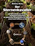 Image de Der Sternenkavalier: oder Die Irrfahrten des ein wenig verstiegenen Großmeisters der galaktischen Wissenschaften Eto Schik und seines treuen Gefährt