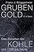 Grubengold: Das Zeitalter der Kohle von 1750 bis heute by 