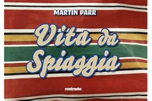 Martin Parr. Vita da spiaggia. Ediz. a colori