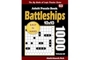 Battleships Adult Puzzle Book: 1000 Easy to Hard (10x10) Battleship Solitaire Puzzles (The Big Books of Logic Puzzles Series)