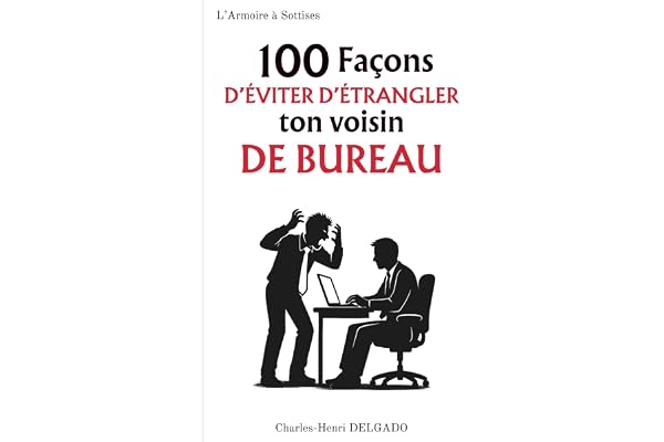 100 Façons d'éviter d'étrangler ton voisin de bureau: Le livre drôle à offrir à ceux qui méritent une médaille pour ne pas avoir craqué (encore)