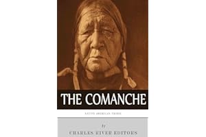 Native American Tribes: The History and Culture of the Comanche