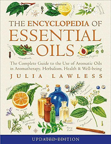Encyclopedia of Essential Oils: The complete guide to the use of aromatic oils in aromatherapy, herbalism, health and well-being by Lawless, Julia (September 25, 2014) Paperback