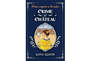 Crime et château: Un cosy mystery historique à Versailles