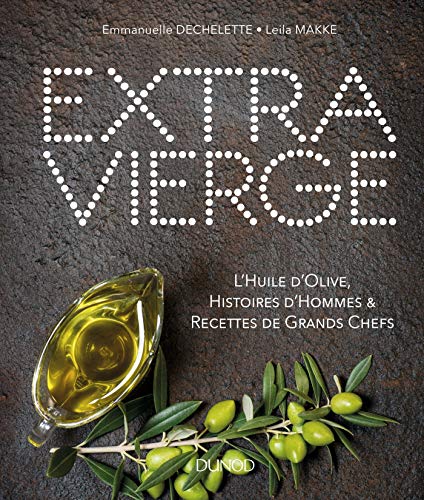 Download Extra Vierge: L'Huile d'olive, Histoire d'Hommes & Recettes de Grands Chefs Download Extra Vierge: L'Huile d'olive, Histoire d'Hommes & Recettes de Grands Chefs