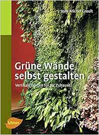 Grüne Wände selbst gestalten Vertikale Gärten für Ihr Zuhause Groult
