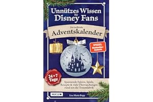 Unnützes Wissen für Disney-Fans – Der inoffizielle Adventskalender: Spannende Fakten, Spiele, Rezepte & viele Überraschungen rund um die Traumfabrik | 24 + 7 Tage voller Magie