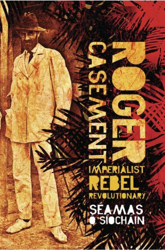Roger Casement: Imperialist, Rebel, Revolutionary (English Edition) livre