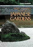 Secret Teachings in the Art of Japanese Gardens: Design Principles, Aesthetic Values by David A. Slawson