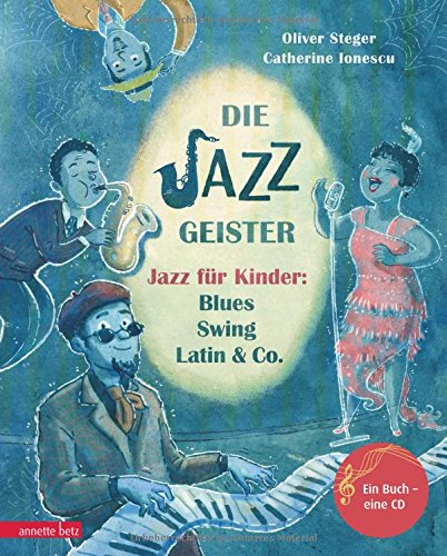 Download Die Jazzgeister: Jazz für Kinder: Blues, Swing, Latin & Co. (Musikalisches Bilderbuch mit CD) Download Die Jazzgeister: Jazz für Kinder: Blues, Swing, Latin & Co. (Musikalisches Bilderbuch mit CD)