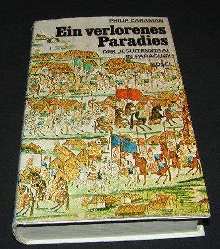 Preisvergleich Produktbild Ein verlorenes Paradies. Der Jesuitenstaat in Paraguay