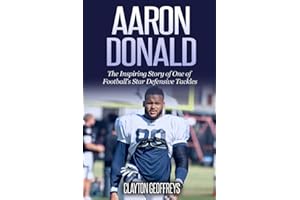 Aaron Donald: The Inspiring Story of One of Football's Star Defensive Tackles (Football Biography Books)