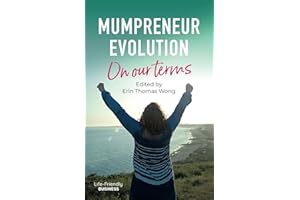 Mumpreneur Evolution - On Our Terms: An inspirational book for women in business: 23 success stories of building businesses around family life