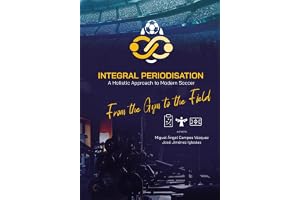 Integral Periodisation. A holistic approach for modern soccer - From the gym to the field