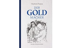 Der Goldmacher: Eine Erzählung um Johann Friedrich Böttger (Knabes Jugendbuecherei)