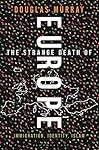 The Strange Death of Europe: Immigration, Identity, Islam