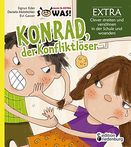 Konrad, der Konfliktlöser EXTRA - Clever streiten und versöhnen in der Schule und woanders (SOWAS!)