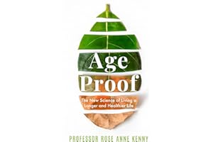 Age Proof: The New Science of Living a Longer and Healthier Life The No 1 International Bestseller