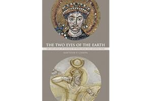 Two Eyes of the Earth: Art and Ritual of Kingship between Rome and Sasanian Iran: 45 (Transformation of the Classical Heritage)