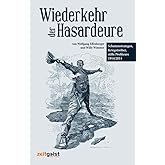 Wiederkehr der Hasardeure: Schattenstrategen, Kriegstreiber, stille Profiteure 1914 und heute: Schattenstrategen, Kriegstreib