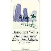 Die Wahrheit über das Lügen: Zehn Geschichten aus zehn Jahren (detebe)