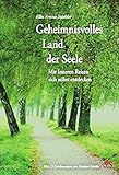 Geheimnisvolles Land der Seele: Mit inneren Reisen sich selbst entdecken by 
