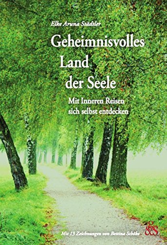 Geheimnisvolles Land der Seele: Mit inneren Reisen sich selbst entdecken