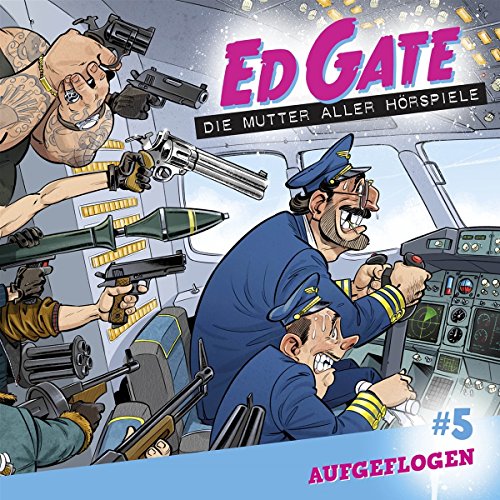 Preisvergleich Produktbild Ed Gate - Folge 05: Aufgeflogen. Die Mutter aller Hörspiele.